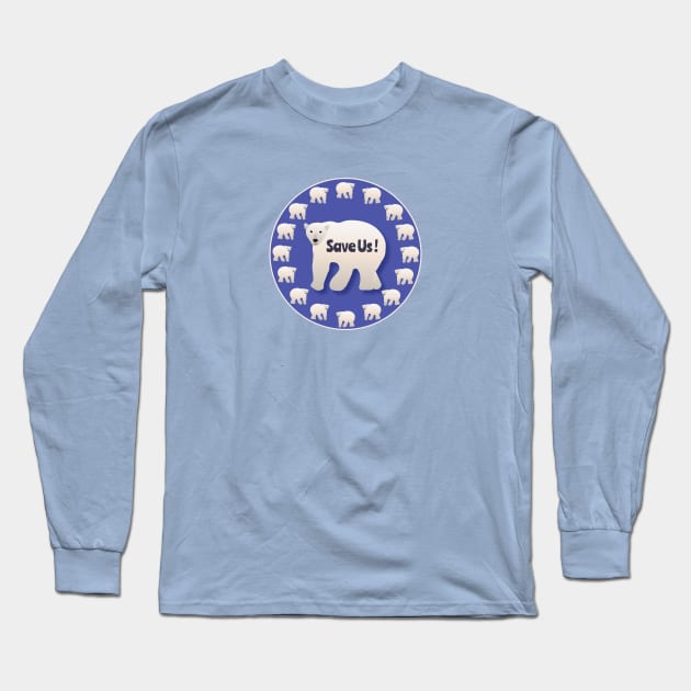 Save Us!  Polar Bear Awareness Design Long Sleeve T-Shirt by Davey's Designs
